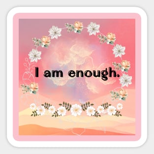 I am enough. Sticker